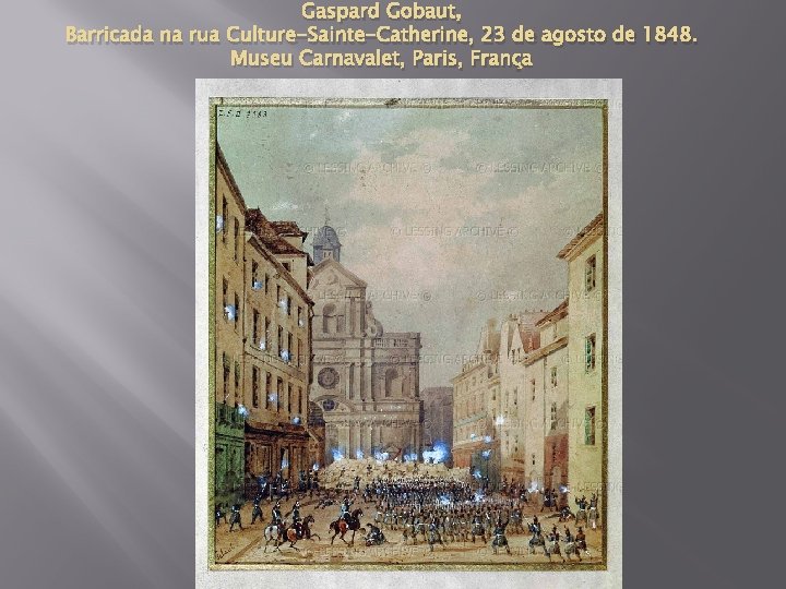 Gaspard Gobaut, Barricada na rua Culture-Sainte-Catherine, 23 de agosto de 1848. Museu Carnavalet, Paris,