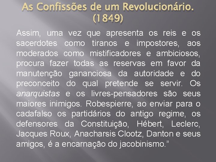 As Confissões de um Revolucionário. (1849) Assim, uma vez que apresenta os reis e