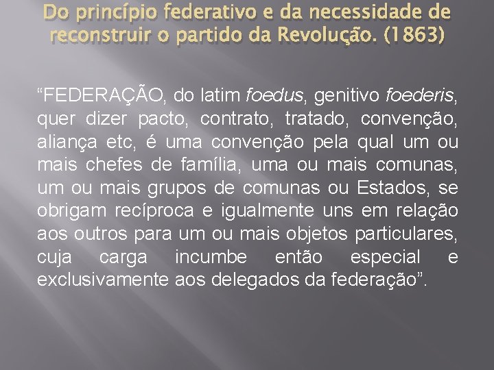 Do princípio federativo e da necessidade de reconstruir o partido da Revolução. (1863) “FEDERAÇÃO,