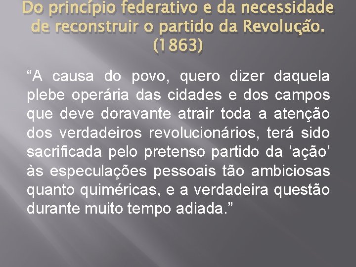 Do princípio federativo e da necessidade de reconstruir o partido da Revolução. (1863) “A