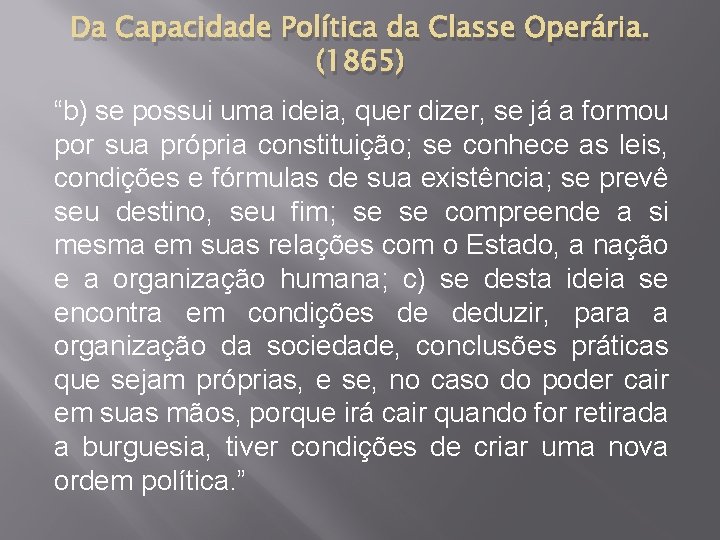 Da Capacidade Política da Classe Operária. (1865) “b) se possui uma ideia, quer dizer,