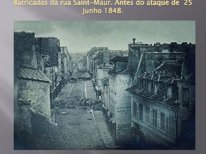 Barricadas da rua Saint-Maur. Antes do ataque de 25 junho 1848. 