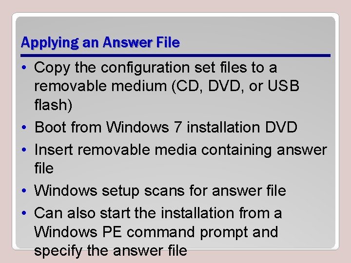 Applying an Answer File • Copy the configuration set files to a removable medium