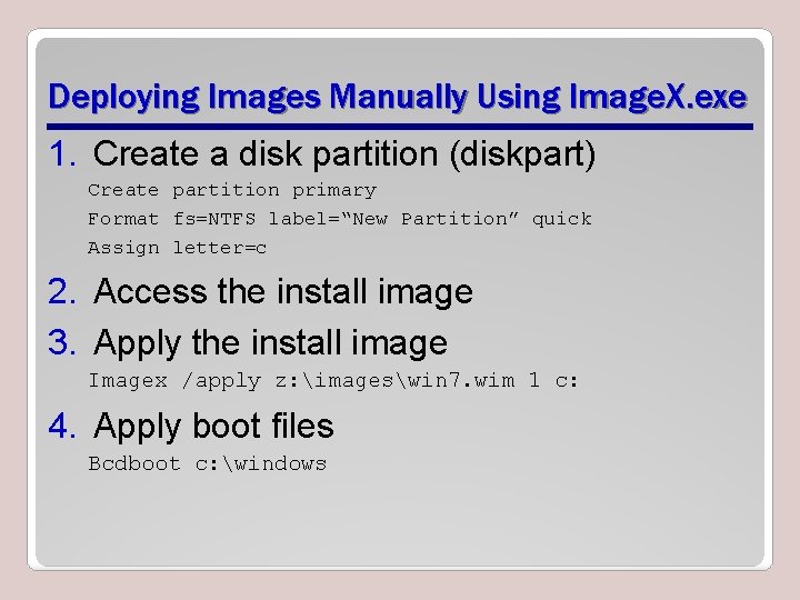 Deploying Images Manually Using Image. X. exe 1. Create a disk partition (diskpart) Create