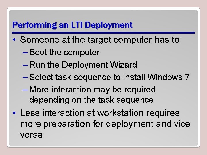 Performing an LTI Deployment • Someone at the target computer has to: – Boot