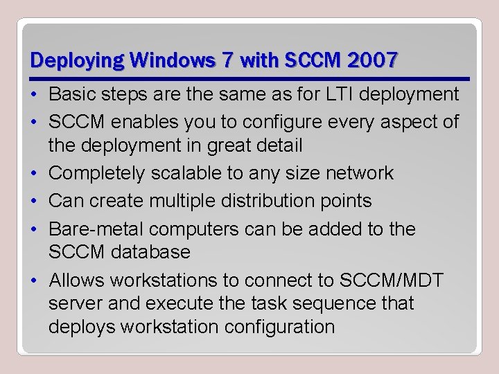 Deploying Windows 7 with SCCM 2007 • Basic steps are the same as for