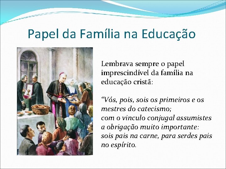 Papel da Família na Educação Lembrava sempre o papel imprescindível da família na educação