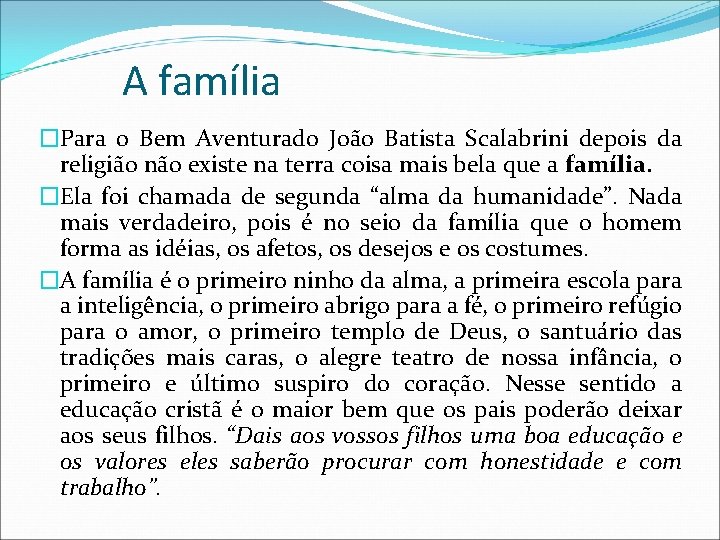 A família �Para o Bem Aventurado João Batista Scalabrini depois da religião não existe