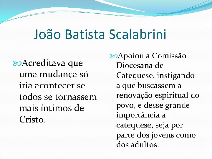 João Batista Scalabrini Acreditava que uma mudança só iria acontecer se todos se tornassem
