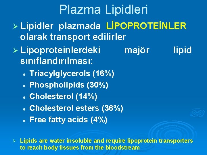 Plazma Lipidleri Ø Lipidler plazmada LİPOPROTEİNLER olarak transport edilirler Ø Lipoproteinlerdeki majör lipid sınıflandırılması: