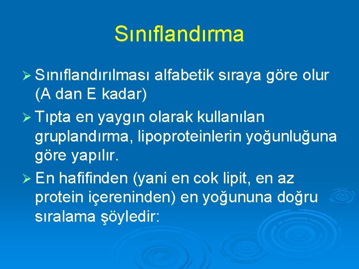 Sınıflandırma Ø Sınıflandırılması alfabetik sıraya göre olur (A dan E kadar) Ø Tıpta en