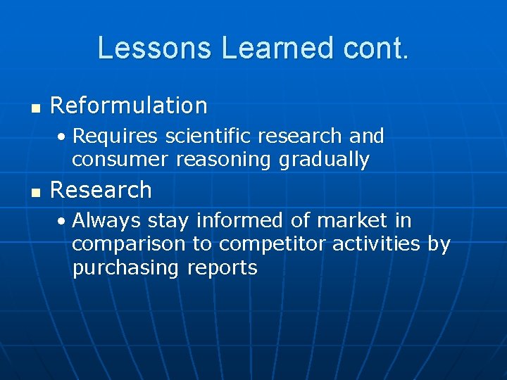 Lessons Learned cont. n Reformulation • Requires scientific research and consumer reasoning gradually n