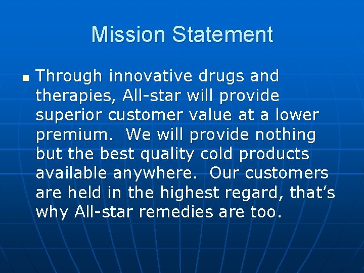 Mission Statement n Through innovative drugs and therapies, All-star will provide superior customer value