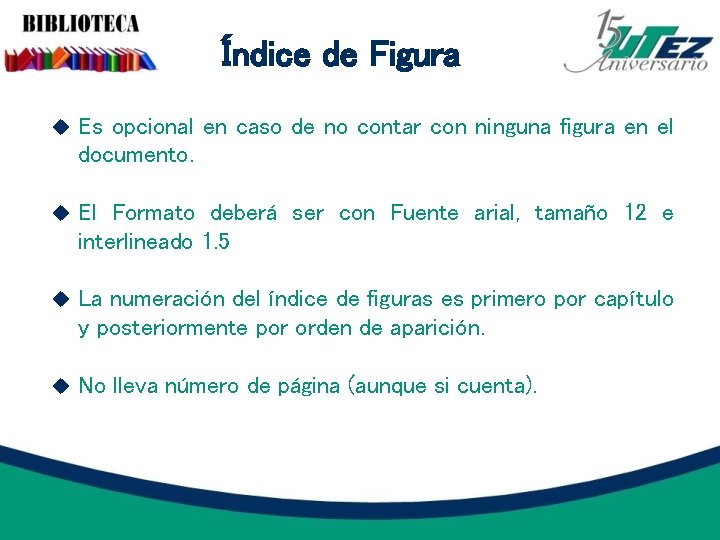 Índice de Figura Es opcional en caso de no contar con ninguna figura en