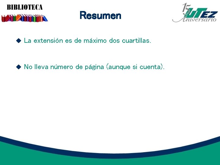 Resumen La extensión es de máximo dos cuartillas. No lleva número de página (aunque