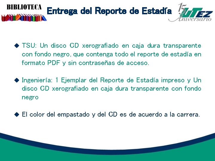 Entrega del Reporte de Estadía TSU: Un disco CD xerografiado en caja dura transparente