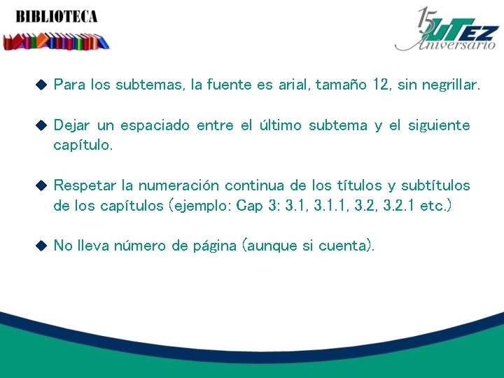  Para los subtemas, la fuente es arial, tamaño 12, sin negrillar. Dejar un