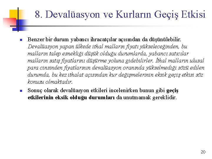 8. Devalüasyon ve Kurların Geçiş Etkisi n n Benzer bir durum yabancı ihracatçılar açısından