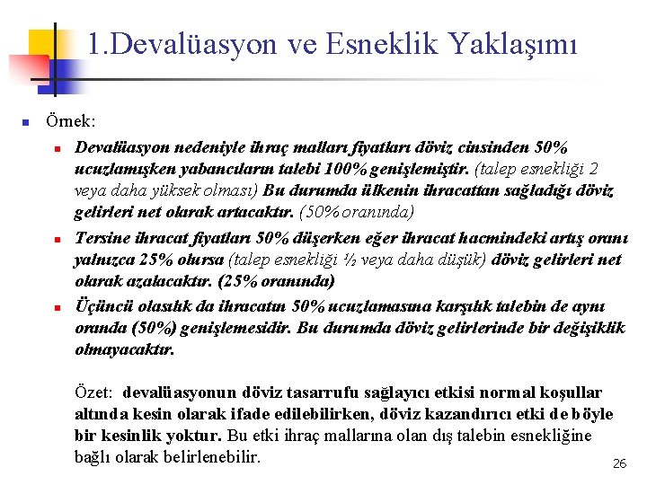 1. Devalüasyon ve Esneklik Yaklaşımı n Örnek: n Devalüasyon nedeniyle ihraç malları fiyatları döviz