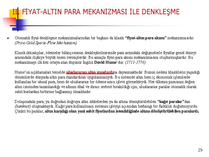 II. FİYAT-ALTIN PARA MEKANİZMASI İLE DENKLEŞME n Otomatik fiyat denkleşme mekanizmalarından bir başkası da