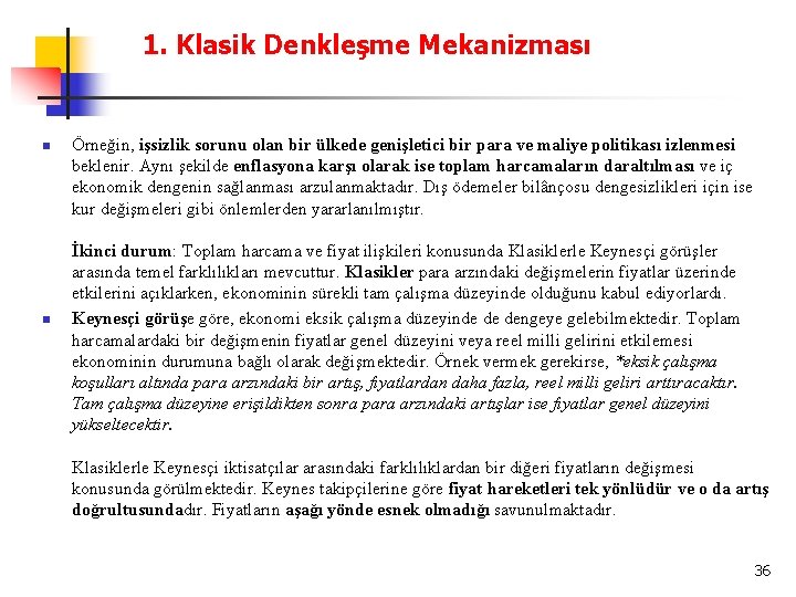 1. Klasik Denkleşme Mekanizması n n Örneğin, işsizlik sorunu olan bir ülkede genişletici bir