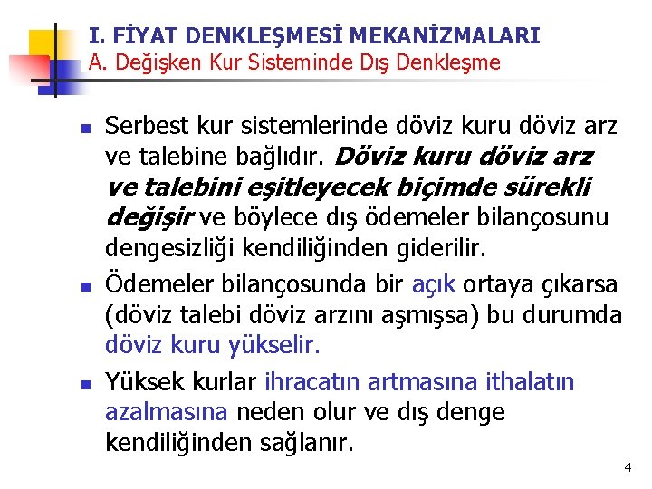 I. FİYAT DENKLEŞMESİ MEKANİZMALARI A. Değişken Kur Sisteminde Dış Denkleşme n Serbest kur sistemlerinde