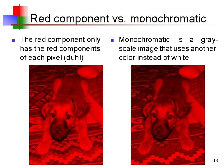 Red component vs. monochromatic n The red component only has the red components of