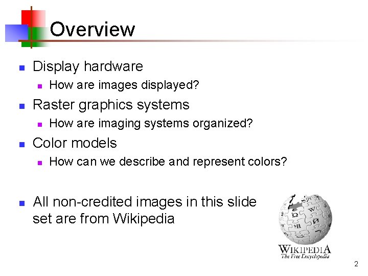 Overview n Display hardware n n Raster graphics systems n n How are imaging