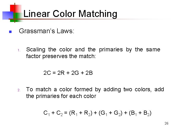 Linear Color Matching n Grassman’s Laws: 1. Scaling the color and the primaries by