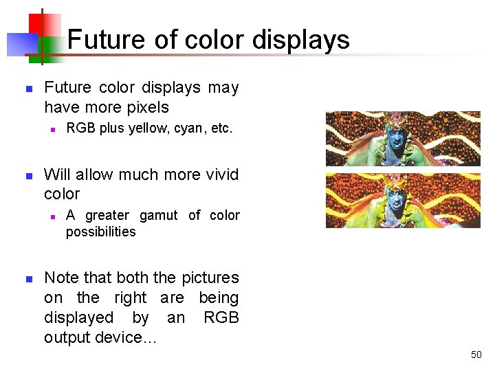 Future of color displays n Future color displays may have more pixels n n