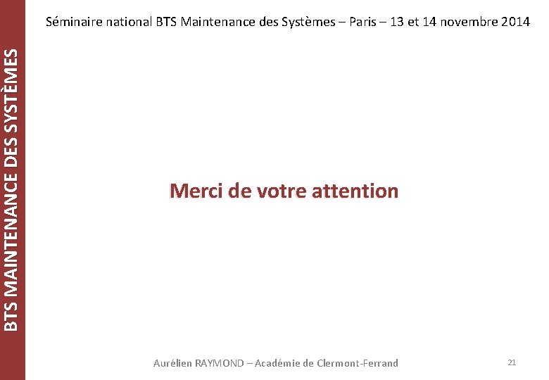 BTS MAINTENANCE DES SYSTÈMES Séminaire national BTS Maintenance des Systèmes – Paris – 13