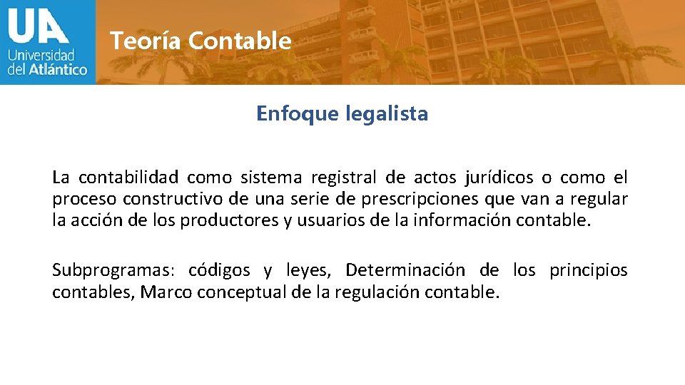 Teoría Contable Enfoque legalista La contabilidad como sistema registral de actos jurídicos o como