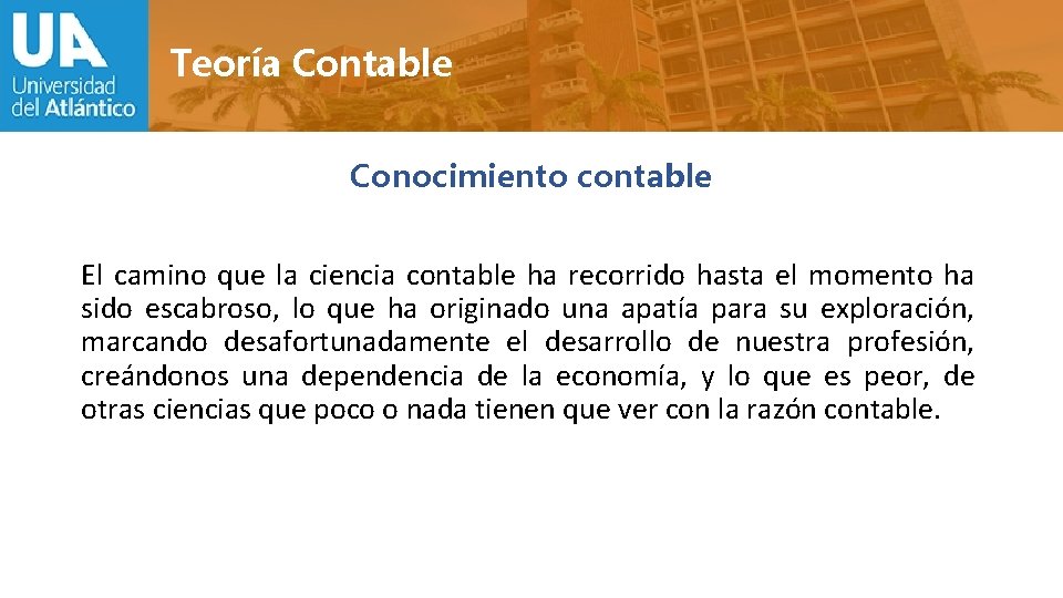 Teoría Contable Conocimiento contable El camino que la ciencia contable ha recorrido hasta el