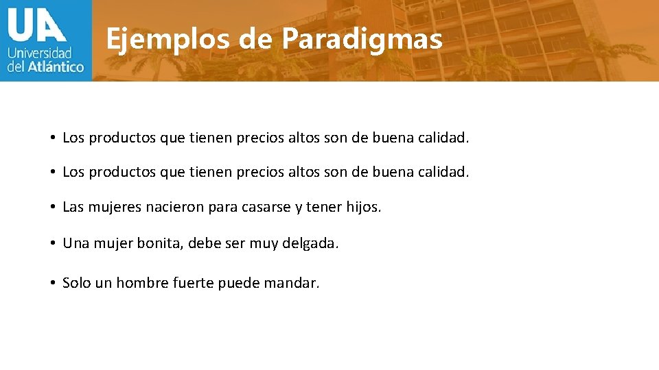 Ejemplos de Paradigmas • Los productos que tienen precios altos son de buena calidad.