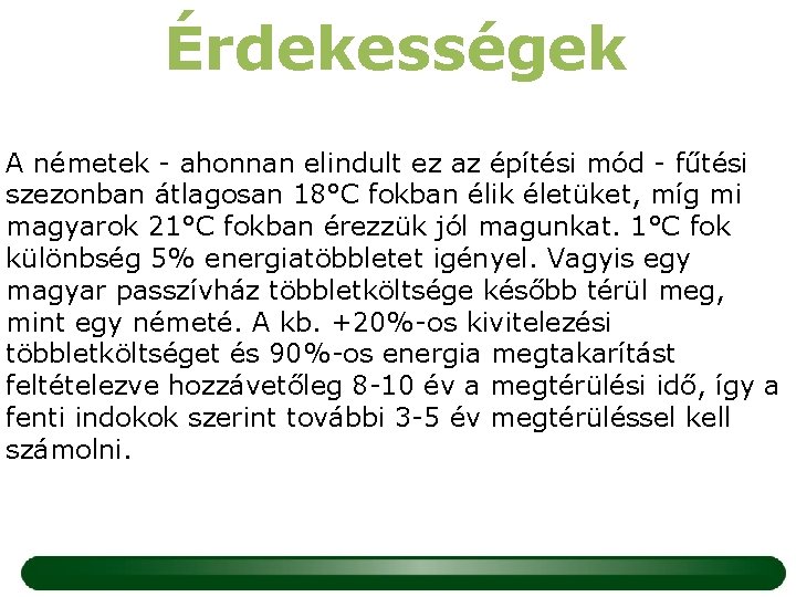 Érdekességek A németek - ahonnan elindult ez az építési mód - fűtési szezonban átlagosan