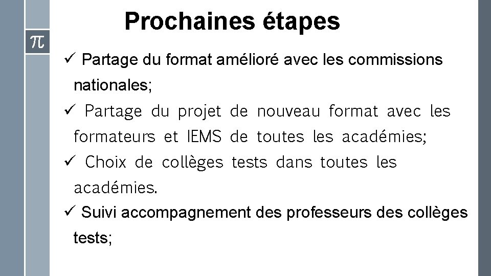 Prochaines étapes ü Partage du format amélioré avec les commissions nationales; ü Partage du