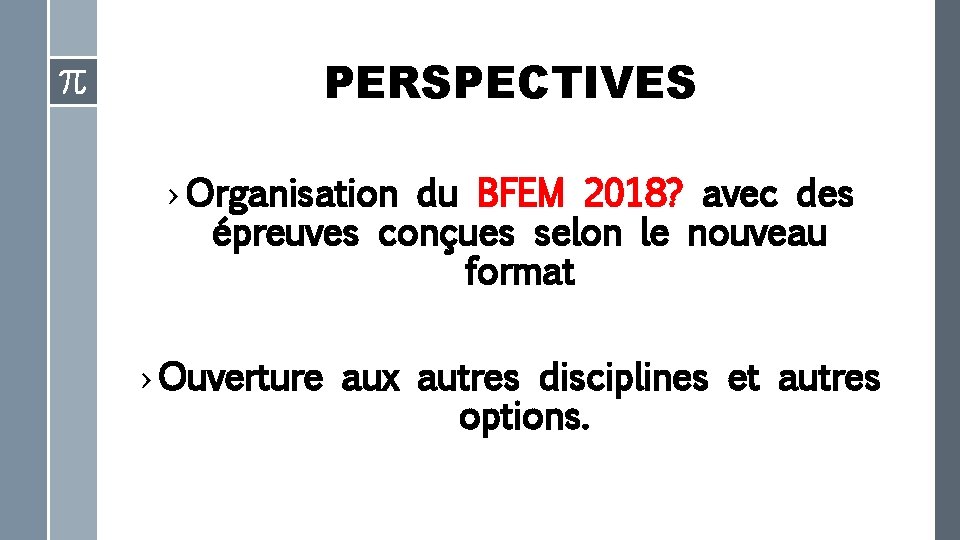 PERSPECTIVES › Organisation du BFEM 2018? avec des épreuves conçues selon le nouveau format