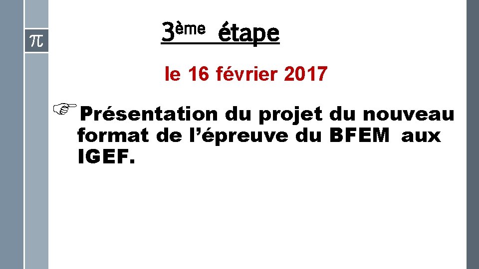ème 3 étape le 16 février 2017 Présentation du projet du nouveau format de