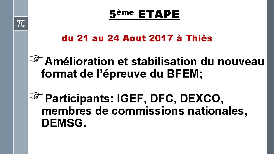 5ème ETAPE du 21 au 24 Aout 2017 à Thiès Amélioration et stabilisation du