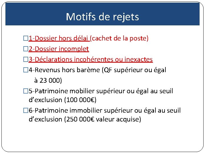 Motifs de rejets � 1 -Dossier hors délai (cachet de la poste) � 2