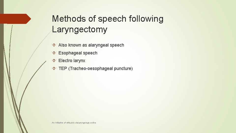 Methods of speech following Laryngectomy Also known as alaryngeal speech Esophageal speech Electro larynx