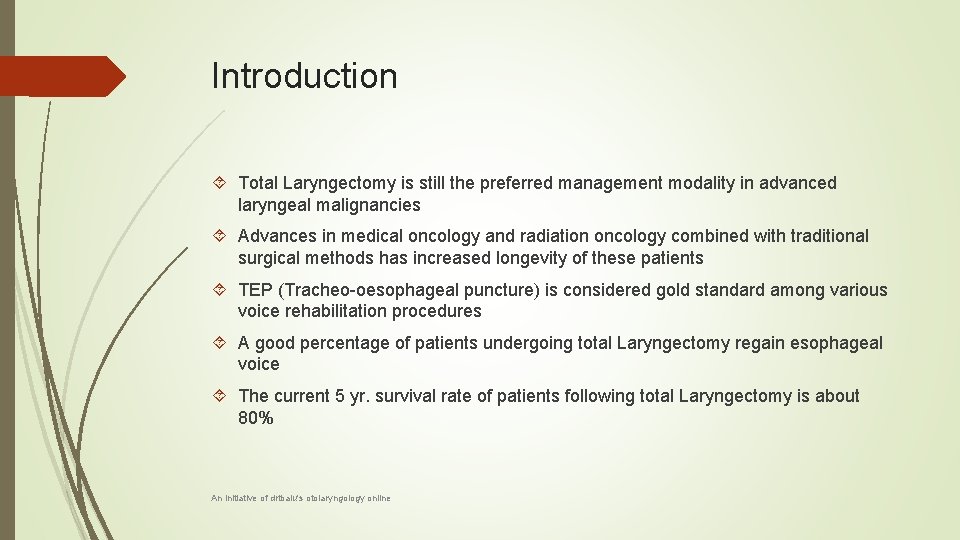 Introduction Total Laryngectomy is still the preferred management modality in advanced laryngeal malignancies Advances