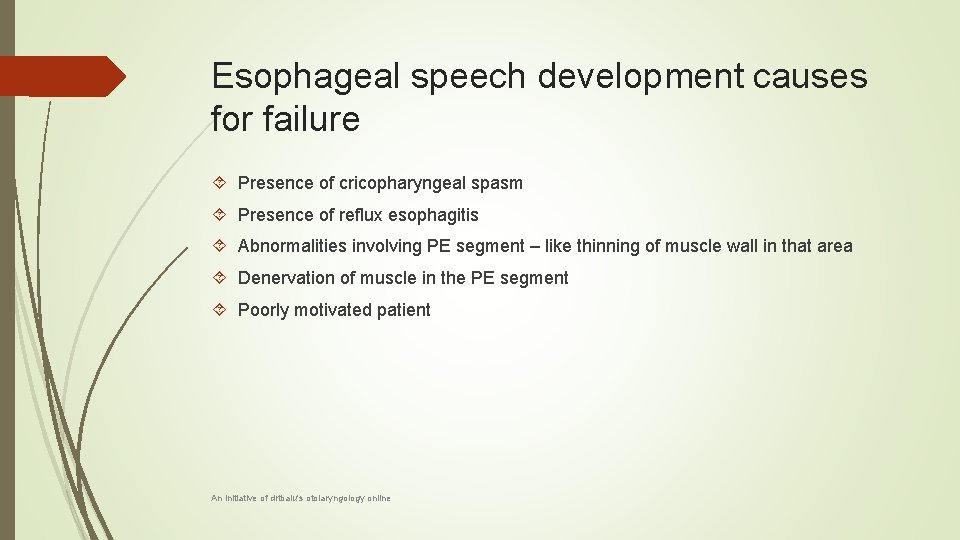 Esophageal speech development causes for failure Presence of cricopharyngeal spasm Presence of reflux esophagitis