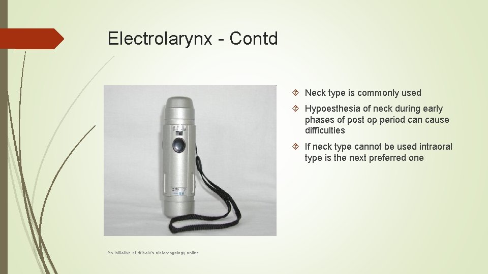 Electrolarynx - Contd Neck type is commonly used Hypoesthesia of neck during early phases
