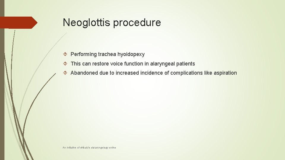 Neoglottis procedure Performing trachea hyoidopexy This can restore voice function in alaryngeal patients Abandoned