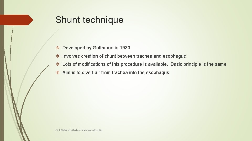 Shunt technique Developed by Guttmann in 1930 Involves creation of shunt between trachea and
