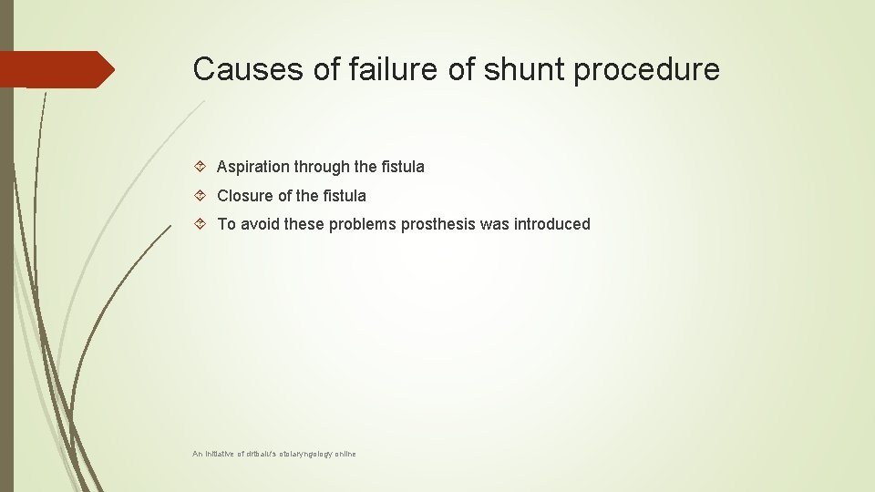 Causes of failure of shunt procedure Aspiration through the fistula Closure of the fistula