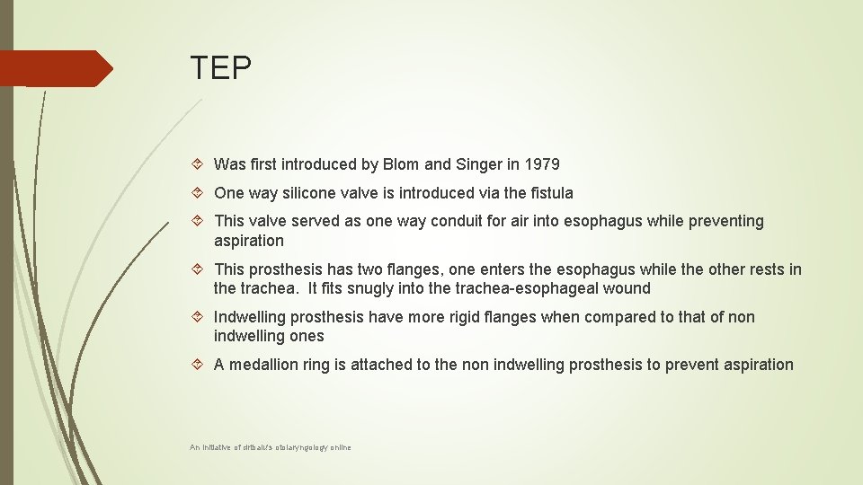 TEP Was first introduced by Blom and Singer in 1979 One way silicone valve