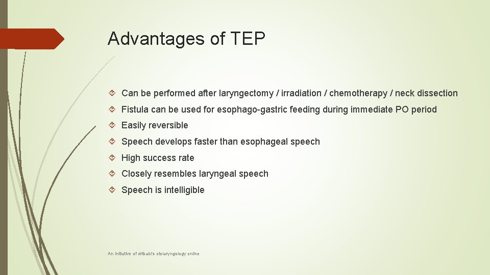 Advantages of TEP Can be performed after laryngectomy / irradiation / chemotherapy / neck