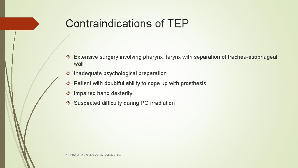 Contraindications of TEP Extensive surgery involving pharynx, larynx with separation of trachea-esophageal wall Inadequate